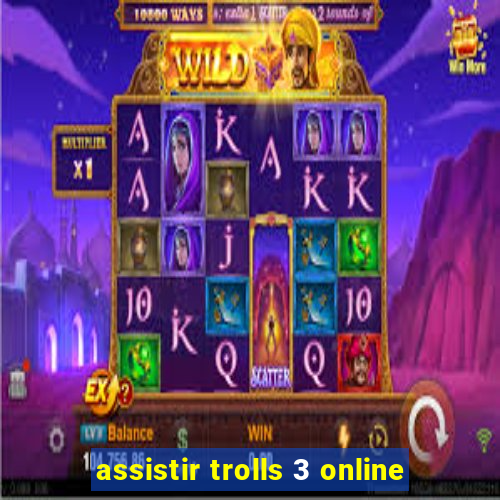 assistir trolls 3 online